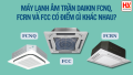 Máy lạnh âm trần Daikin FCNQ, FCRN và FCC thuộc dòng Non-Inverter có điểm gì khác nhau?