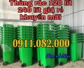 Thùng rác 120 lít 240 lít giá rẻ tại quận 5, quận 6, quận 7- thùng rác sinh hoạt, xe gom rác- lh 0911082000