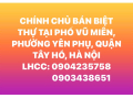 CHÍNH CHỦ BÁN BIỆT THỰ GẦN HỒ TÂY, KHUÔN VIÊN RỘNG RÃI, THOÁNG MÁT