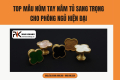 Top Mẫu Núm Và Tay Nắm Tủ Sang Trọng Cho Phòng Ngủ Hiện Đại