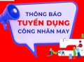 TUYỂN DỤNG NHÂN VIÊN NGÀNH MAY MẶC