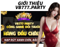 VB777.party - Cổng game bài đổi thưởng thế hệ mới!