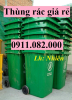 Chuyên sỉ lẻ thùng rác giá rẻ- hạ giá tất cả các loại thùng rác nhựa 120l 240l 660l giá sỉ- lh 0911082000