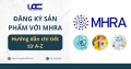 Đăng ký sản phẩm với MHRA - Hướng dẫn chi tiết từ A-Z