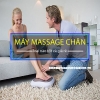 Máy massage chân nào tốt? Giá bao nhiêu và địa chỉ nào mua sản phẩm giá rẻ nhất?