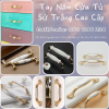 Khám Phá Thế Giới  Nội Thất Tay Nắm Tủ Đẹp - Bền - Giá Tốt Tại FHomeNamkhang