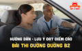 Kinh nghiệm thi đường trường B2 dễ đạt điểm cao
