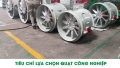 Tiêu chí lựa chọn quạt công nghiệp cho nhà máy, xưởng sản xuất