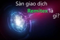 Tìm hiểu chi tiết về Remitex là gì? Sàn này có lừa đảo không?